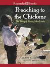 Preaching to the chickens : the story of young John Lewis
